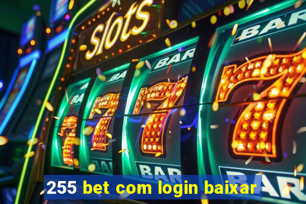 255 bet com login baixar